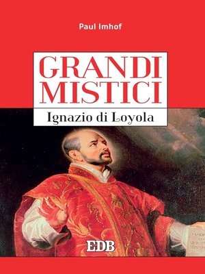 cover image of Grandi mistici. Ignazio di Loyola